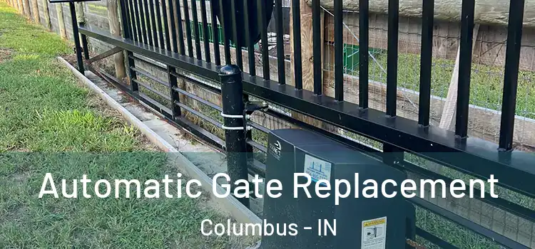 Automatic Gate Replacement Columbus - IN