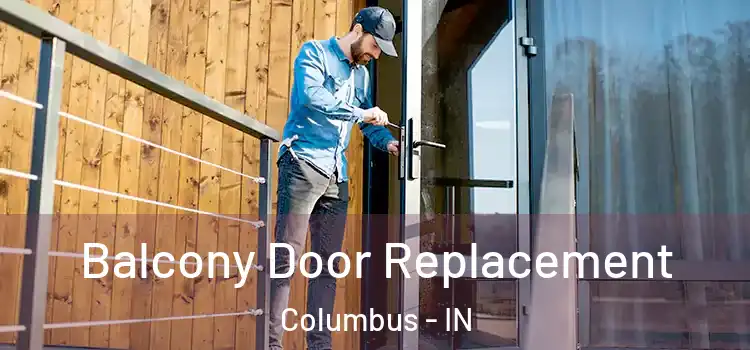  Balcony Door Replacement Columbus - IN