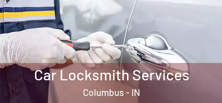  Car Locksmith Services Columbus - IN