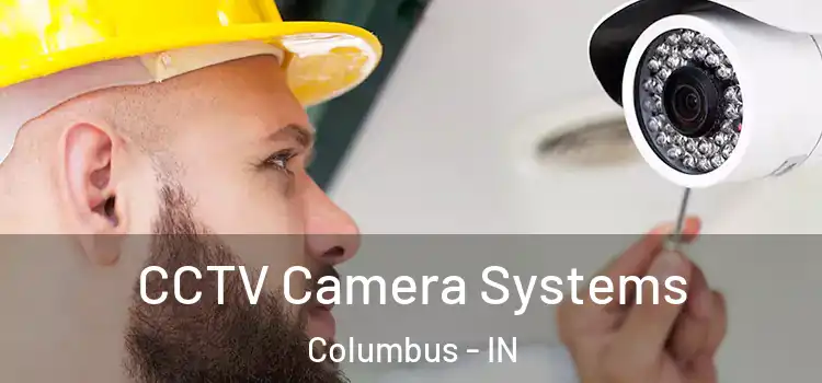 CCTV Camera Systems Columbus - IN