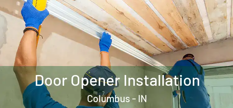  Door Opener Installation Columbus - IN