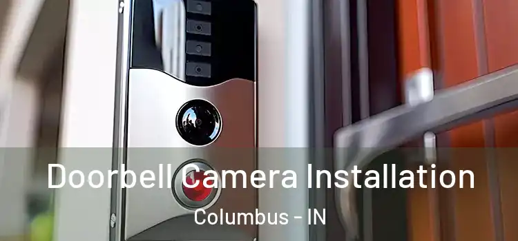  Doorbell Camera Installation Columbus - IN