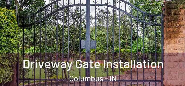 Driveway Gate Installation Columbus - IN
