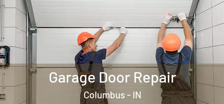  Garage Door Repair Columbus - IN