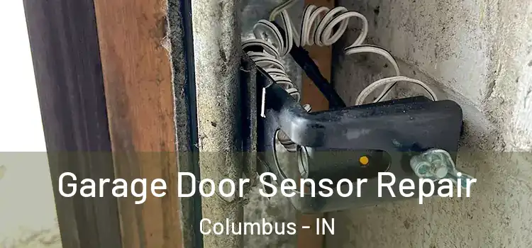 Garage Door Sensor Repair Columbus - IN