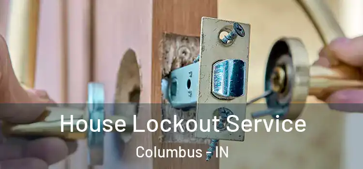 House Lockout Service Columbus - IN