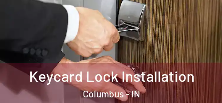  Keycard Lock Installation Columbus - IN