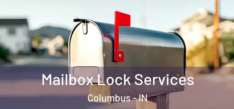 Mailbox Lock Services Columbus - IN