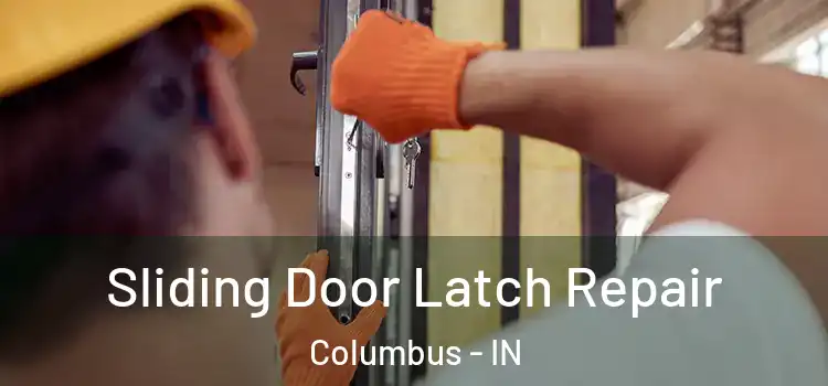 Sliding Door Latch Repair Columbus - IN