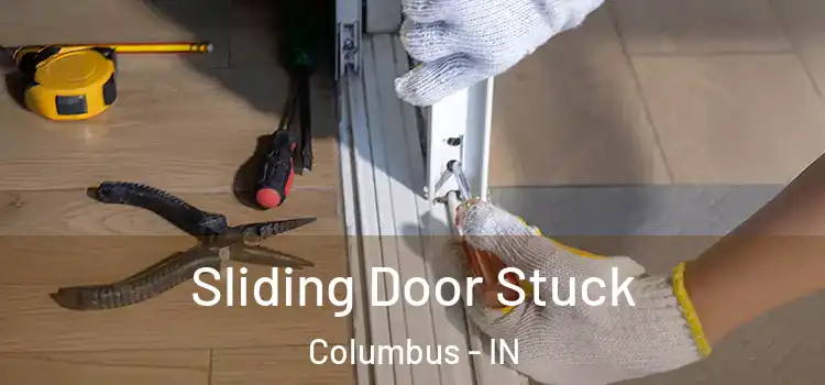  Sliding Door Stuck Columbus - IN