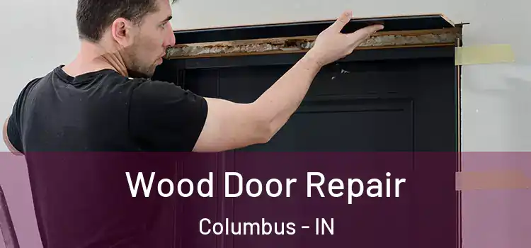  Wood Door Repair Columbus - IN